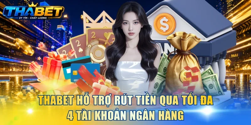 Home 283 THABET hỗ trợ rút tiền qua tối đa 4 tài khoản ngân hàng