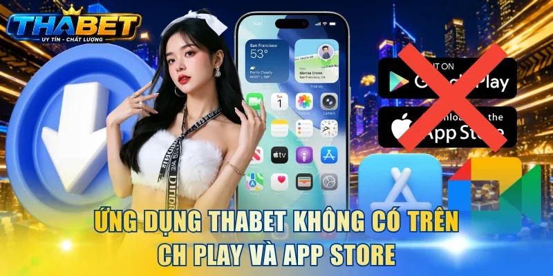 Home 284 Ứng dụng THABET không có trên CH Play và App Store